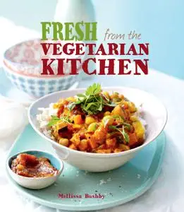 «Fresh from the Vegetarian Kitchen» by Mellissa Bushby