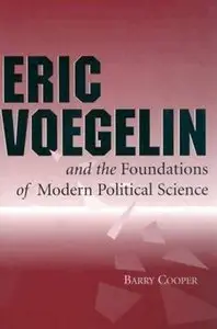 Eric Voegelin and the Foundations of Modern Political Science (repost)