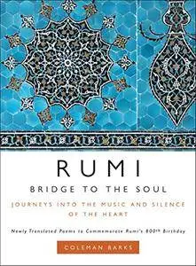Rumi: Bridge to the Soul: Journeys into the Music and Silence of the Heart (Repost)