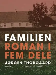 «Familien. Roman i fem dele» by Jørgen Thorgaard
