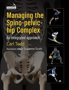 Managing the Spino-Pelvic-Hip Complex: An integrated approach