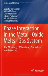 Phase Interaction in the Metal - Oxide Melts - Gas -System: The Modeling of Structure, Properties and Processes