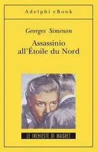 Georges Simenon - Assassinio all' Etoile du Nord e altri racconti