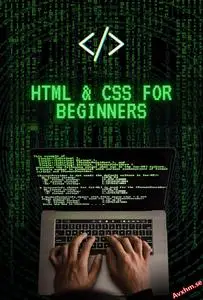 HTML & CSS for Beginners: From Basic to Advanced