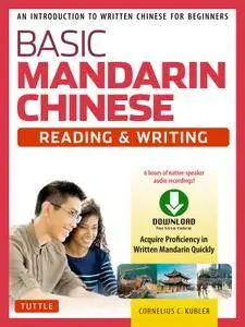 Basic Mandarin Chinese - Reading & Writing Textbook: An Introduction to Written Chinese for Beginners