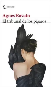 Agnes Ravatn - El tribunal de los pájaros