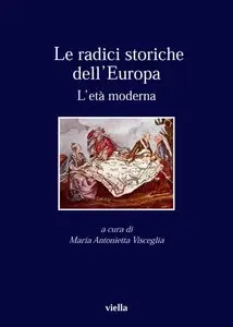 Paolo Prodi – Le radici storiche dell’Europa: L’età moderna