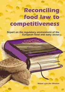 Reconciling Food Law to Competitiveness by Bernd van der Meulen