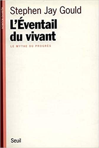 L'Eventail du vivant. Le mythe du progrès - Stephen jay Gould