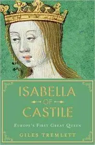 Isabella of Castile: Europe's First Great Queen