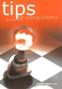 Matthew Sadler's Tips for Young Players [Repost]