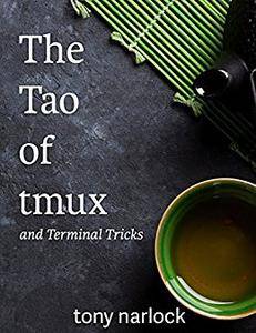 The Tao of tmux: and Terminal Tricks