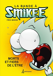 La Bande à Smikee - Tome 1 - Morts et Fiers de L'etre