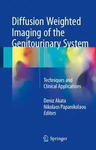 Diffusion Weighted Imaging of the Genitourinary System: Techniques and Clinical Applications