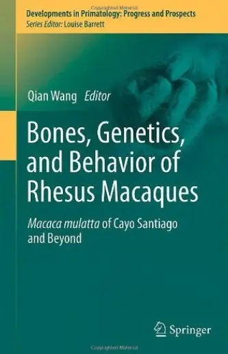 Bones, Genetics, and Behavior of Rhesus Macaques: Macaca Mulatta of Cayo Santiago and Beyond