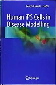 Human iPS Cells in Disease Modelling [Repost]