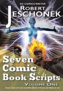 «Seven Comic Book Scripts Volume One» by Robert Jeschonek