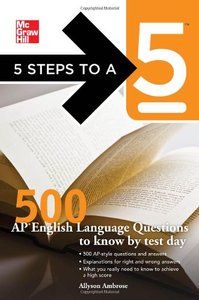 5 Steps to a 5 500 AP English Language Questions to Know by Test Day (repost)