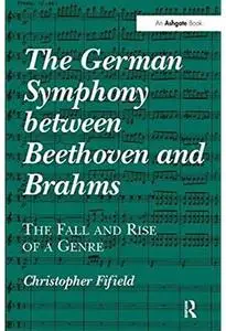 The German Symphony between Beethoven and Brahms: The Fall and Rise of a Genre [Repost]