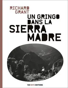 Richard Grant, "Un Gringo dans la Sierra Madre : Au coeur d'un Mexique sans foi ni loi"