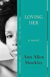«Loving Her» by Ann A Shockley