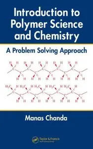 Introduction to Polymer Science and Chemistry: A Problem Solving Approach (repost)