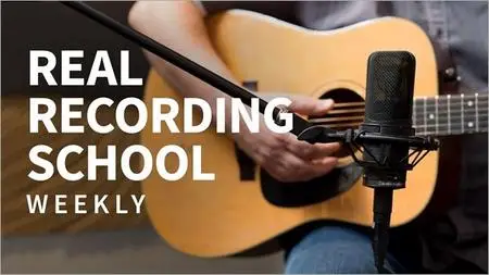 Real Recording School Weekly [Updated 1/7/2019]