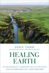 Healing Earth: An Ecologist's Journey of Innovation and Environmental Stewardship