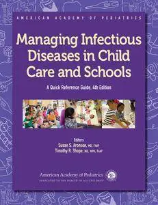 Managing Infectious Diseases in Child Care and Schools, 4th Edition: A Quick Reference Guide