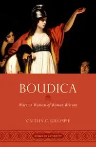 Boudica: Warrior Woman of Roman Britain