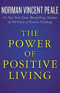 «The Power of Positive Living» by Norman Vincent Peale