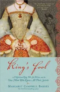 King's Fool: A Notorious King, His Six Wives, and the One Man Who Knew All Their Secrets (Repost)