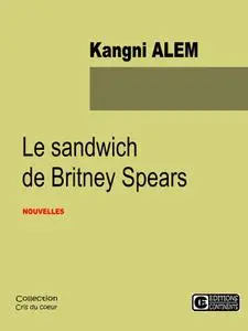Kangni Alem, "Le sandwich de Britney Spears"