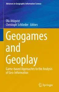 Geogames and Geoplay: Game-based Approaches to the Analysis of Geo-Information