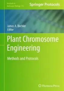 Plant Chromosome Engineering: Methods and Protocols (Methods in Molecular Biology) (repost)