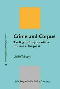 Crime and Corpus: The linguistic representation of crime in the press (Repost)