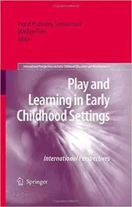 Play and Learning in Early Childhood Settings: International Perspectives