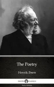 «The Poetry of Henrik Ibsen – Delphi Classics (Illustrated)» by Henrik Ibsen