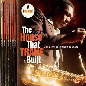 VA - The House That Trane Built: The Story Of Impulse Records [4CD] (2006)