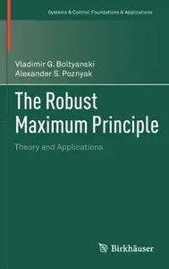The Robust Maximum Principle: Theory and Applications by Vladimir G. Boltyanski  [Repost]