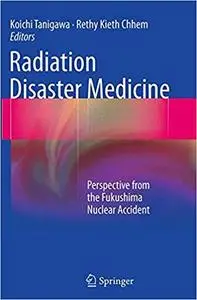 Radiation Disaster Medicine: Perspective from the Fukushima Nuclear Accident (Repost)