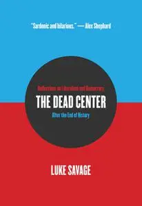 The Dead Center: Reflections on Liberalism and Democracy After the End of History