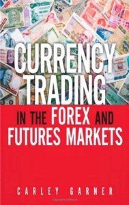 Currency Trading in the Forex and Futures Markets (repost)