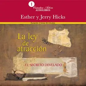 «La ley de atracción» by Esther Hicks,Jerry Hicks