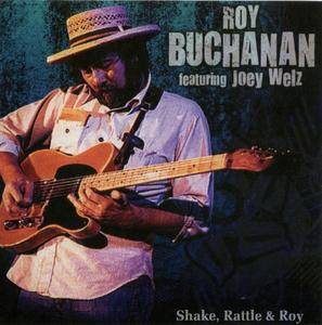 Roy Buchanan feat. Joey Welz - Shake, Rattle & Roy (2013)