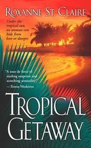 «Tropical Getaway» by Roxanne St. Claire