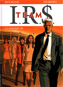 I.R.S Team - Tome 4 - Le Dernier Tir