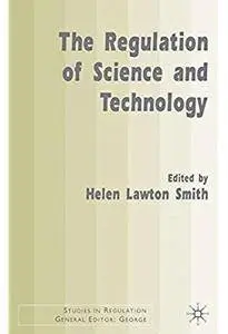 The Regulation of Science and Technology