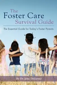 «The Foster Care Survival Guide» by John DeGarmo