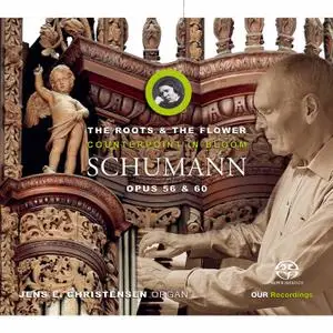 Jens E. Christensen - Schumann - The Roots & the Flower (2021) [Official Digital Download 24/96]